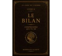 Le Code de l'Homme - Livre II : Le Bilan: Comprendre qui tu es
