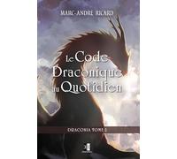 Le Code Draconique au Quotidien: Draconia Tome 2