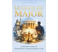 Le Code du Major : La Méthode Complète en 27 Étapes pour Réussir l'Examen d'Entrée à l'EFB