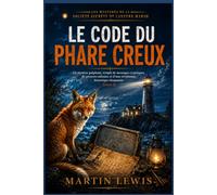 Le code du phare creux: Un mystère palpitant, rempli de messages cryptiques, de preuves enfouies et d'une révélation historique choquante (Livre 3) ... de la société secrète de Lantern Marsh)