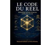 LE CODE DU RÉEL : Méthodologie générale d'étude des architectures du réel