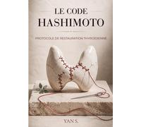 LE CODE HASHIMOTO: PROTOCOLE DE RESTAURATION THYROÏDIENNE