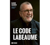 Le code Labeaume: Confidences d'un maire de Québec