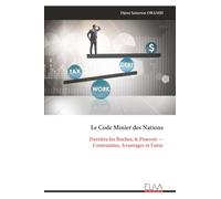 Le Code Minier des Nations: Derrière les Roches, le Pouvoir - Contraintes, Avantages et Futur