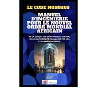 LE CODE NOMMOS: De la Condition Existentielle (CEADA) à la Souveraineté Cellulaire par l’IA et la Mnémoscience.