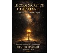 LE CODE SECRET DE L'EXISTENCE: COMPRENDRE LA NAISSANCE DE L’UNIVERS ET LE SENS DE NOTRE VIE (BLACK&GOLD)