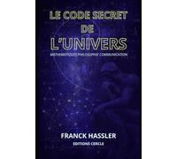 LE CODE SECRET DE L'UNIVERS: mathématiques philosophie communication logique théorie réflexion