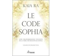 Le code Sophia: Une transmission vivante de la tribu des dragons de Sophia