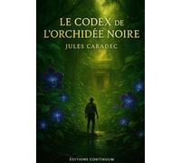 Le Codex de l’Orchidée Noire: Aventure archéologique en Guyane, un codex mène au Kaikra, une orchidée brillante, protéger la lumière ou la livrer au monde