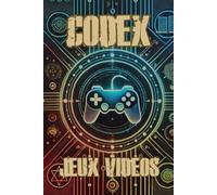 Le CODEX de mes JEUX VIDEOS: Carnet de note par style de jeux vidéos - garde une trace de tes aventures