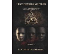 LE CODEX DES MAÎTRES: L'Œil du Serpent