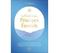 Le Codex des Principes Eternels: Les Lois de la Vie, la science de l'âme, les fondements de la connaissance éternelle, l'humanité et l'Ordre divin de la Création