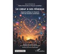 Le coeur a ses réseaux: La parole politique et citoyenne à l’ère des émotions numérisées