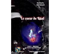 Le coeur de Bâal: Trilogie Le Temps des Obsidiens - Tome 1