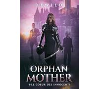 Le coeur des innocents Dark romance Science fiction young adult: Orphan Mother tome 1( version française) (Orphan Destiny)
