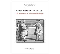 Le Collège des Officiers: Les attributs et les outils emblématiques