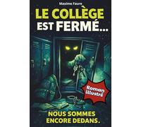 Le collège est fermé, nous sommes encore dedans: Un roman illustré d’aventure, où un collège ordinaire se transforme en lieu hostile et imprévisible! Livre pour Garçon et Fille de 12 à 16 ans