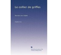 Le Collier de Griffes. Derniers Vers Inédits.