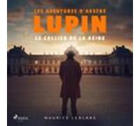 Le Collier De La Reine - Les Aventures Darsène Lupin (audiolibro)