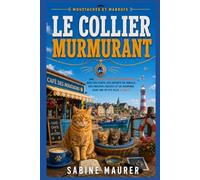 Le collier murmurant: Une enquête policière chaleureuse avec des chats, des secrets de famille, des preuves cachées et du suspense dans une petite ville (Livre 3) (Moustaches et mandats)