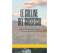 Le Colline del successo: Lezioni di leadership e crescita nel cuore del Monferrato