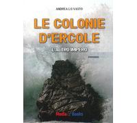 Le colonie d'Ercole. L'altro impero