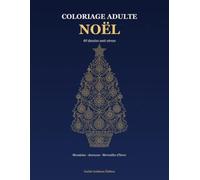 Le Coloriage Adulte De Noël: 40 Dessins Anti-Stress à Colorier - Mandalas, Animaux et Merveilles d'Hiver