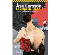 Le colpe dei padri. I casi di Rebecka Martinsson (Vol. 6) (Universale economica Feltrinelli)