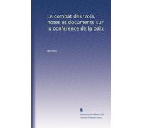 Le combat des trois, notes et documents sur la conférence de la paix