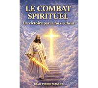 Le combat spirituel :: La victoire par la foi en Christ Triompher dans la guerre spirituelle