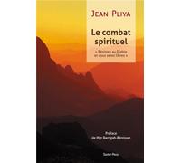 Le combat spirituel : "résistez au diable..." (Jn 4, 7) et vous serez libres: Résistez au Diable et vous serez libres