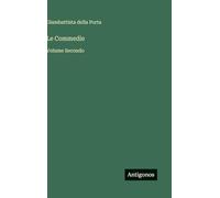 Le Commedie: Volume Secondo