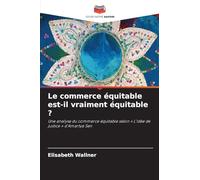 Le commerce équitable est-il vraiment équitable ?: Une analyse du commerce équitable selon ' L'idée de justice ' d'Amartya Sen