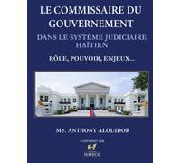 LE COMMISSAIRE DU GOUVERNEMENT DANS LE SYSTÈME JUDICIAIRE HAÏTIEN. RÔLE, POUVOIR, ENJEUX ...