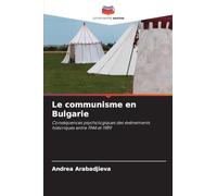 Le communisme en Bulgarie: Conséquences psychologiques des événements historiques entre 1944 et 1989