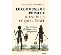 Le communisme primitif n'est plus ce qu'il était: Aux origines de l'oppression des femmes
