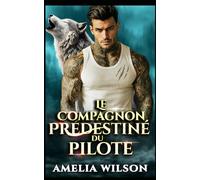 Le Compagnon prédestiné du Pilote: Une romance de scientifique marine et métamorphe aquatique: 10 (Chroniques des Compagnons Prédestinés Urbains)