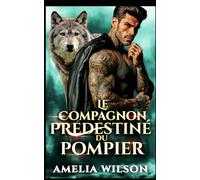 Le Compagnon prédestiné du pompier: Une romance de métamorphe dragon maudit (Chroniques des Compagnons Prédestinés Urbains)