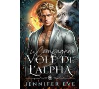Le compagnon volé de l'Alpha: Le bébé secret du compagnon rejeté par un meilleur ami Romance paranormale de loup-garou (L'appel du destin)