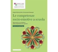Le competenze socio-emotive a scuola. Manuale per una didattica delle competenze non cognitive (Insegnare nel XXI secolo)