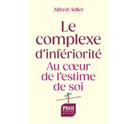 Le complexe d'infériorité: Au coeur de l'estime de soi