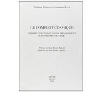 Le complot cosmique. Théorie du complot, ovnis, théosophie et extrémisme politique (Histoire et métahistoire)