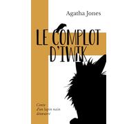 Le complot d'Iwik: Conte d'un lapin nain désœuvré