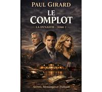 LE COMPLOT: Un thriller psychologique familial de manipulations, mensonges et trahisons (LA DYNASTIE)