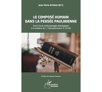 Le composé humain dans la pensée paulinienne: Essai d’une anthropologie théologique à la lumière de 1 Thessaloniciens 5, 23-28 (Harmattan Cameroun)