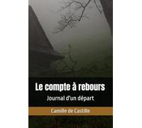 Le compte à rebours: Journal d'un départ