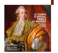 Le comte d'Artois, prince et mécène: La jeunesse du dernier roi de France