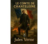 Le Comte de Chanteleine: Roman historique de la Révolution française