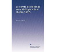 Le comté de Hollande sous Philippe le bon (1428-1467)