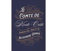 Le Comte de Monte-Cristo Premier livre : Tome I et II: Classic collector